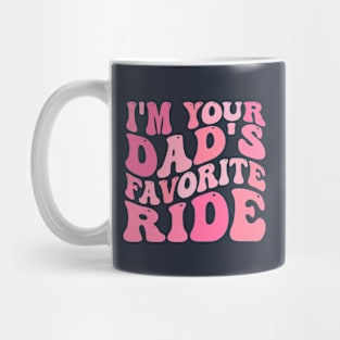 I'm Your Dad's Favorite Ride Mug